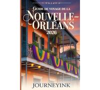 Guide de voyage de la Nouvelle-Orléans 2026: Les meilleures attractions, restaurants et secrets locaux pour explorer comme un pro