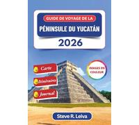 Guide de voyage de la péninsule du Yucatán 2026 (En couleur): Explorez Cancún, Tulum, les ruines mayas, la Mérida coloniale et des cénotes ... de journal (Guide de voyage tout en couleurs)