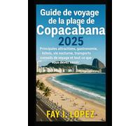 Guide de voyage de la plage de Copacabana 2025: Principales attractions, gastronomie, hôtels, vie nocturne, transports, conseils de voyage et tout ce que vous devez savoir
