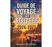 Guide de voyage de la Route 66 2026-2027: Planifiez un road trip américain à travers des villes typiques, des monuments illuminés au néon, des ... (Guide de voyage explorateur en couleurs)