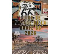 Guide de voyage de la Route 66 2026: Un guide de voyage complet couvrant l'histoire, les étapes incontournables, la culture, la gastronomie, ... la planification intelligente d'un road trip