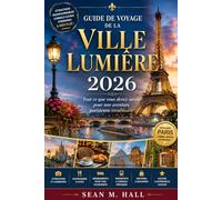 Guide de voyage de la Ville Lumière 2026: Tout ce que vous devez savoir pour une aventure parisienne inoubliable
