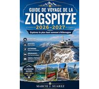 Guide de voyage de la Zugspitze 2026-2027: Explorez le plus haut sommet d'Allemagne