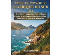 GUIDE DE VOYAGE DE L'AFRIQUE DU SUD 2026 (TOUTE COULEUR): Conseils de voyage essentiels, guide des transports, principales attractions, meilleurs ... et avis locaux (Explorer’s Travel Guides)