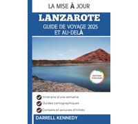 GUIDE DE VOYAGE DE LANZAROTE, 2025 ET AU-DELÀ: Découvrez des expériences inoubliables aux îles Canaries.