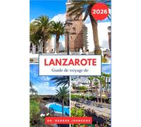Guide de voyage de Lanzarote 2026: Des paysages façonnés par le feu aux villes côtières, planifiez des voyages enrichissants et sans stress.
