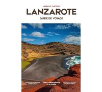 GUIDE DE VOYAGE DE LANZAROTE 2026: Horizons volcaniques, couchers de soleil atlantiques, villages blanchis à la chaux, vignobles lunaires et la beauté sauvage de Lanzarote