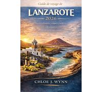 Guide de voyage de Lanzarote 2026: Secrets d'initiés, criques cachées, vins volcaniques et l'art du voyage lent aux canaris