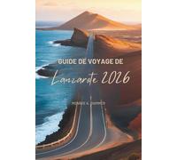 GUIDE DE VOYAGE DE Lanzarote 2026: Un voyage convivial à travers l'île la plus unique d'Espagne