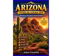 Guide de voyage de l'Arizona 2026: Découvrez bien plus que le Grand Canyon