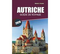 Guide de voyage de l'Autriche 2026: Alpes pittoresques, villes historiques, sites incontournables, gastronomie locale et itinéraires faciles