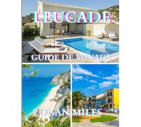 Guide de voyage de Leucade 2025: Une ressource claire et pratique pour vous aider à planifier des itinéraires fluides, à éviter les pièges à ... coûts réels et à voyager en toute confiance.