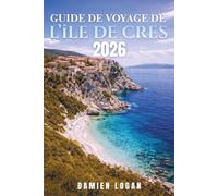 GUIDE DE VOYAGE DE L'ÎLE DE CRES 2026: Une façon simple d'explorer des plages secrètes, des villages tranquilles, la cuisine locale et la vraie vie insulaire sans stress