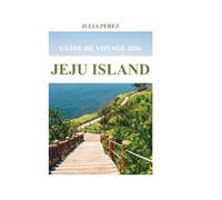 Guide de voyage de l'île de Jeju, 2026: Conseils et points forts locaux (Travel Guide)