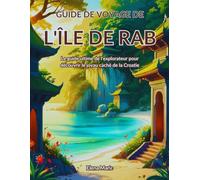 Guide de voyage de l'île de Rab: Le guide ultime de l'explorateur pour découvrir le joyau caché de la Croatie