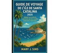 Guide de voyage de l'île de Santa Catalina 2025: Adapté aux enfants, approuvé par les couples, testé pour l'aventure
