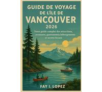 Guide de voyage de l'île de Vancouver 2026: Votre guide complet des attractions, aventures, gastronomie, hébergements et secrets locaux