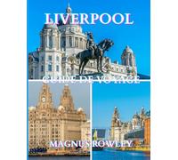 Guide de voyage de Liverpool 2025-2026: Découvrez la culture, les monuments et les rues animées de Liverpool