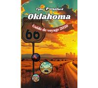 Guide de voyage de l'Oklahoma 2026: Découvrez le cœur de l'Amérique : de la Route 66 aux canyons de roches rouges, en passant par les festivals, la gastronomie et une aventure hors du temps