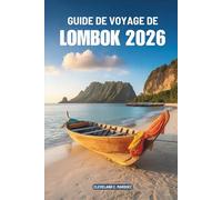 GUIDE DE VOYAGE DE LOMBOK 2026: Plages, montagnes et traditions d'Indonésie
