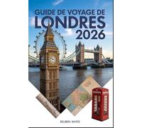 GUIDE DE VOYAGE DE LONDRES 2026: Conseils, bons plans, astuces pour les transports et itinéraires prêts à l'emploi pour un voyage réussi : découvrez les trésors cachés et optimisez votre séjour !