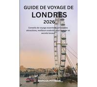 GUIDE DE VOYAGE DE LONDRES 2026 (TOUTE COULEUR): Conseils de voyage essentiels, principales attractions, meilleurs endroits pour manger et secrets locaux (Explorer’s Travel Guides)