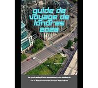 Guide de voyage de Londres 2026: Un guide sélectif des monuments, des modes de vie et des découvertes locales de Londres (WorldSmart Travel Guide Series 2026)