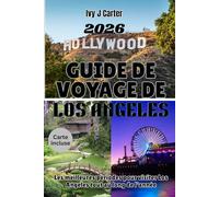 GUIDE DE VOYAGE DE LOS ANGELES 2026: Les meilleures périodes pour visiter Los Angeles tout au long de l'année