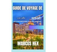 Guide de voyage de Los Cabos: Rêves de soleil, de mer et de désert : votre escapade ultime à Los Cabos