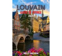 Guide de Voyage de Louvain 2026: 15 conseils pratiques pour planifier votre voyage et explorer Louvain en toute confiance (Carte incluse)