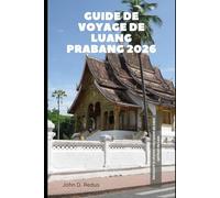 Guide de voyage de Luang Prabang 2026: Découvrir le charme intemporel du cœur spirituel du Laos (2026 Travel Companion)