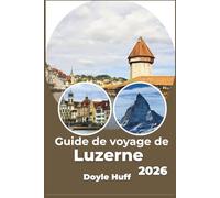 Guide de voyage de Luzerne 2026: Explorez les villes côtières, les sentiers de montagne et les expériences culinaires locales comme un habitant.