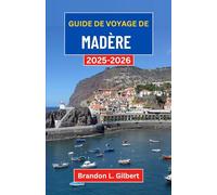 Guide de voyage de Madère 2025-2026: À la découverte des sommets verdoyants, des falaises spectaculaires et des villages cachés des îles de l'Atlantique