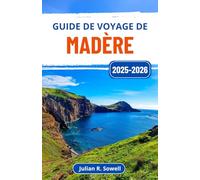 Guide de voyage de Madère 2025-2026: Découvrez le joyau atlantique du Portugal avec des randonnées pittoresques, des traditions locales, une cuisine dynamique et des merveilles balnéaires