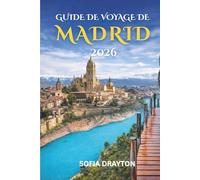 Guide de voyage de Madrid 2026: À la découverte du cœur de l'Espagne : Guide local de la culture, de la gastronomie et des trésors cachés