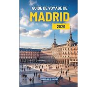 GUIDE DE VOYAGE DE MADRID 2026: Découvrez la riche culture et les délices culinaires de l'Espagne