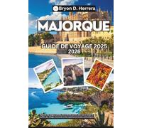 Guide de voyage de Majorque 2025-2026: Explorez des plages cachées, des endroits secrets, des vues à couper le souffle, des villages charmants et des expériences locales authentiques.