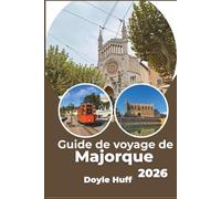 Guide de voyage de Majorque 2026: Explorez les plages méditerranéennes, les villages de montagne et les restaurants locaux