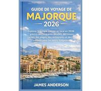 GUIDE DE VOYAGE DE MAJORQUE 2026: Explorez Majorque comme un local en 2026 grâce à des itinéraires détaillés, des trésors cachés, des plages, des restaurants et des conseils pour les petits budgets.