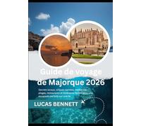 Guide de voyage de Majorque 2026: Secrets locaux, criques cachées, meilleures plages, restaurants et itinéraires faciles pour une escapade parfaite sur une île