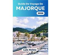 Guide de voyage de Majorque 2026: Un guide pratique pour planifier des escapades méditerranéennes alliant nature, culture, plages et vie locale
