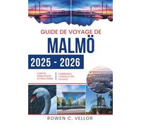GUIDE DE VOYAGE DE MALMÖ 2025-2026: Découvrez l'esprit d'innovation et le charme côtier de la Suède