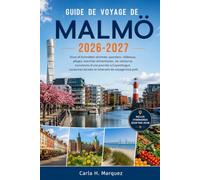 GUIDE DE VOYAGE DE MALMÖ 2026-2027: Visas et formalités d'entrée, quartiers, châteaux, plages, marchés alimentaires, vie nocturne, excursions d'une ... locales et itinéraire de voyage tout prêt