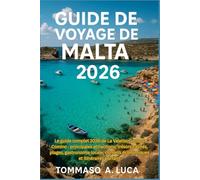 GUIDE DE VOYAGE DE MALTA 2026: Le guide complet 2026 de La Valette, Gozo et Comino : principales attractions, trésors cachés, plages, gastronomie locale, conseils économiques et itinéraires parfaits