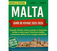Guide de voyage de Malte 2025-2026: Conseils d'initiés, trésors cachés et itinéraires faciles à suivre pour une aventure méditerranéenne ultime et un ... (Haris Lang’s Global Destinations)