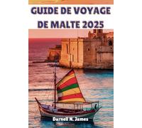 GUIDE DE VOYAGE DE MALTE 2025: Explorez facilement des merveilles anciennes, des côtes époustouflantes et des délices locaux