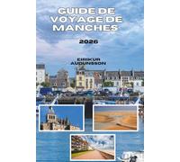 GUIDE DE VOYAGE DE MANCHES 2026: Des merveilles médiévales aux côtes sauvages, découvrez la culture, la gastronomie, l'histoire et la beauté naturelle de la région la plus pittoresque de normandie