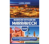 Guide de voyage de Marrakech 2026: Les meilleurs riads et où séjourner, les meilleures choses à faire, les souks, quoi manger, se déplacer, prix, sécurité, excursions d’une journée et plus encore