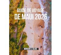 GUIDE DE VOYAGE DE MAUI 2026: Des aventures inoubliables sur l'île la plus magique d'Hawaï