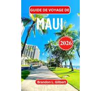Guide de voyage de Maui 2026: Explorez des routes panoramiques, des vallées luxuriantes et l'esprit intemporel du paradis insulaire d'Hawaï